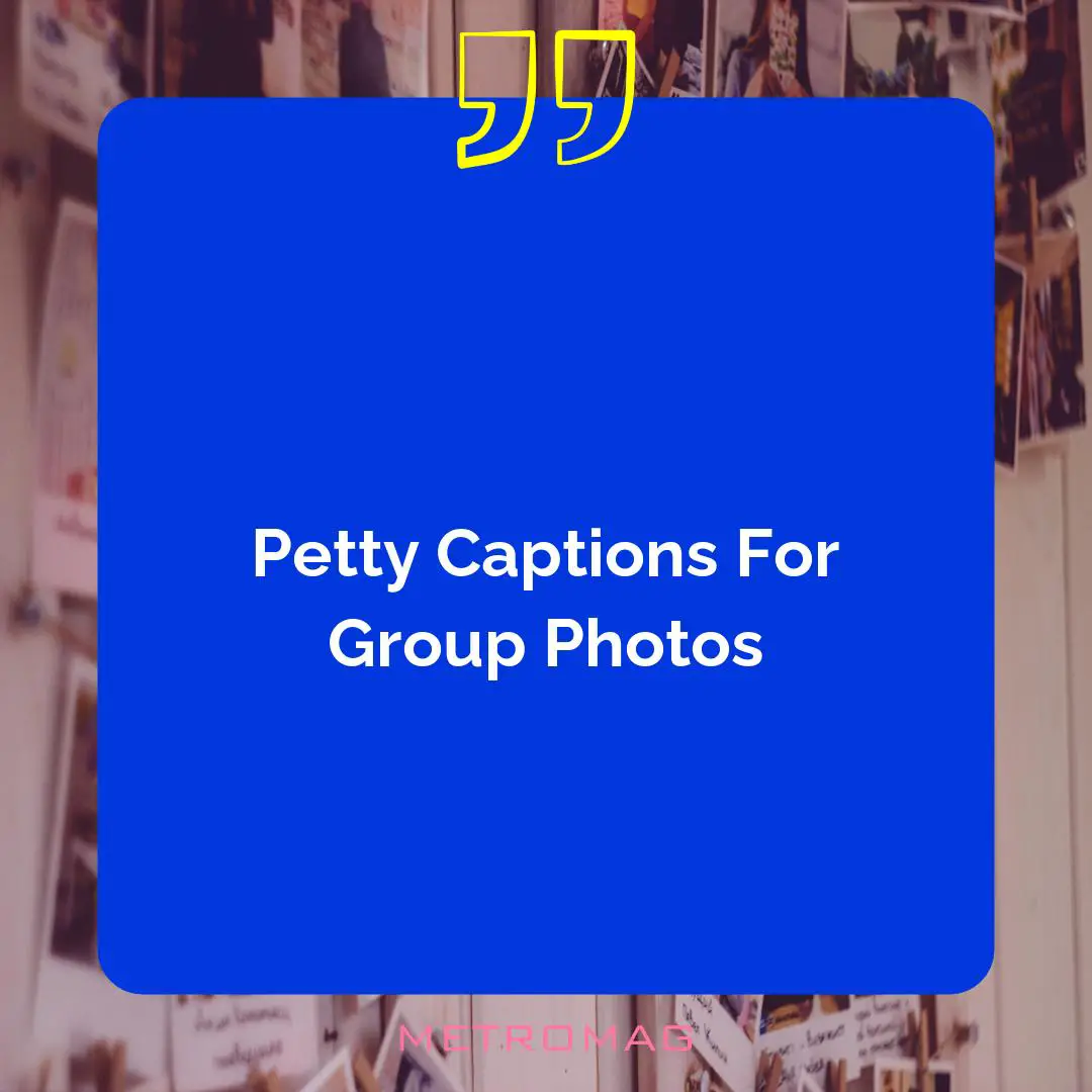 Petty Captions For Group Photos
