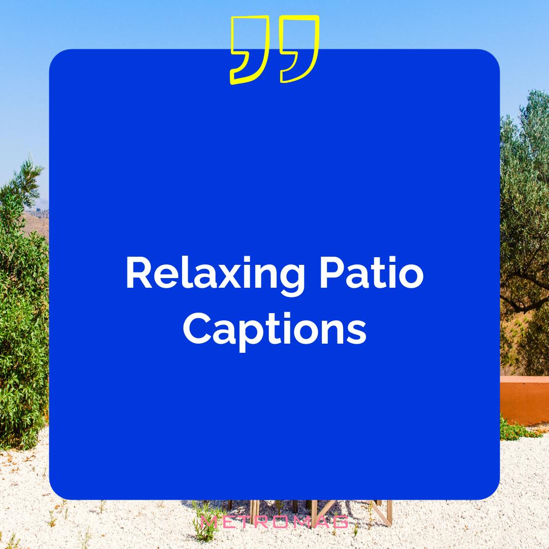 Relaxing Patio Captions