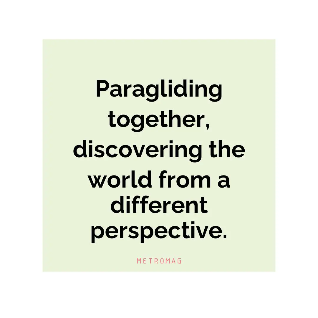 Paragliding together, discovering the world from a different perspective.