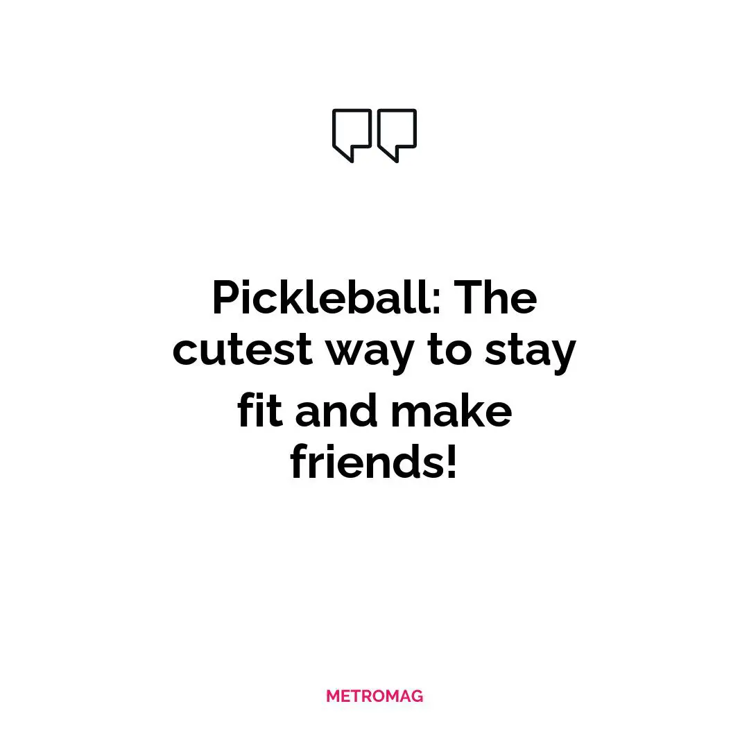 Pickleball: The cutest way to stay fit and make friends!