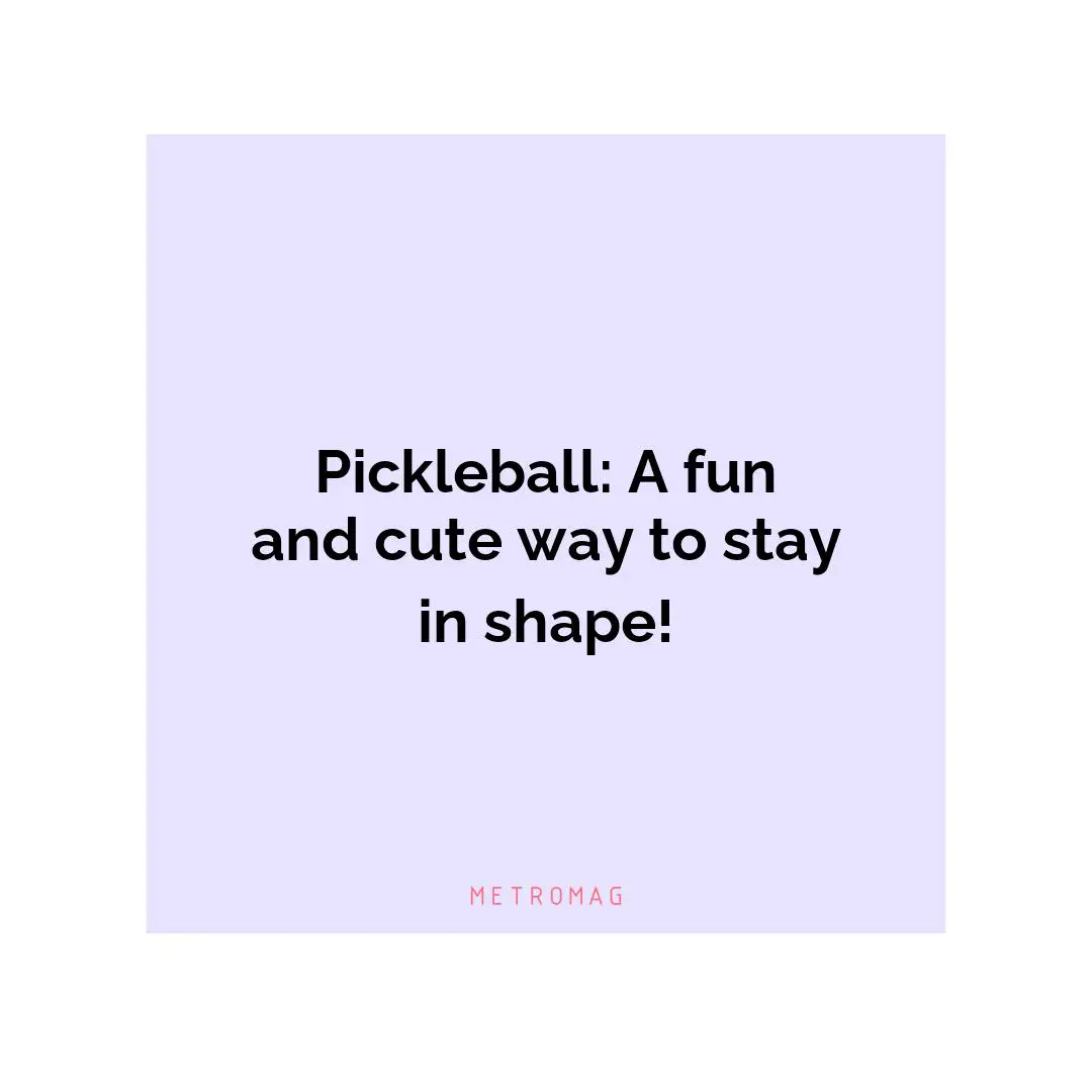 Pickleball: A fun and cute way to stay in shape!