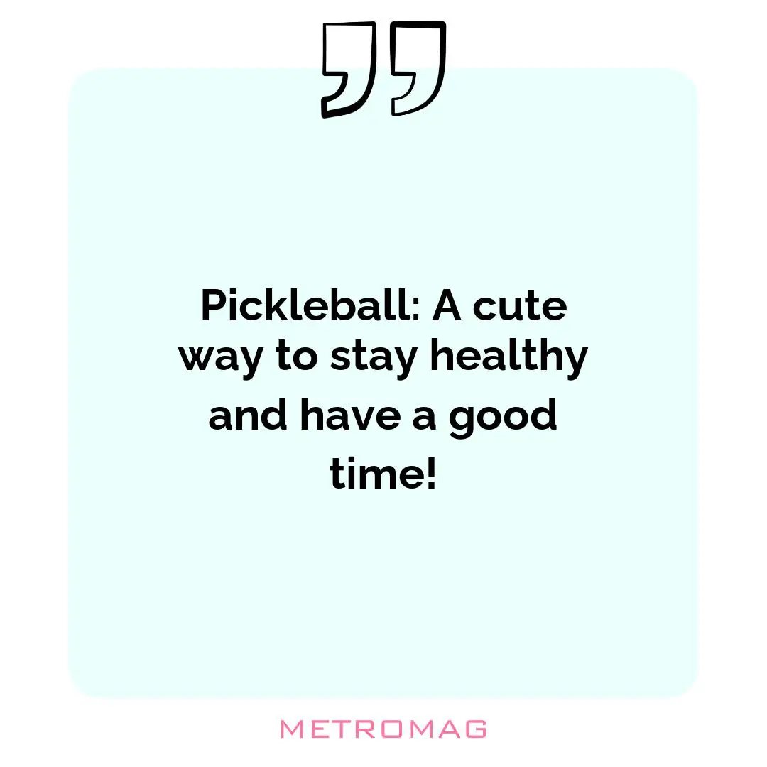 Pickleball: A cute way to stay healthy and have a good time!