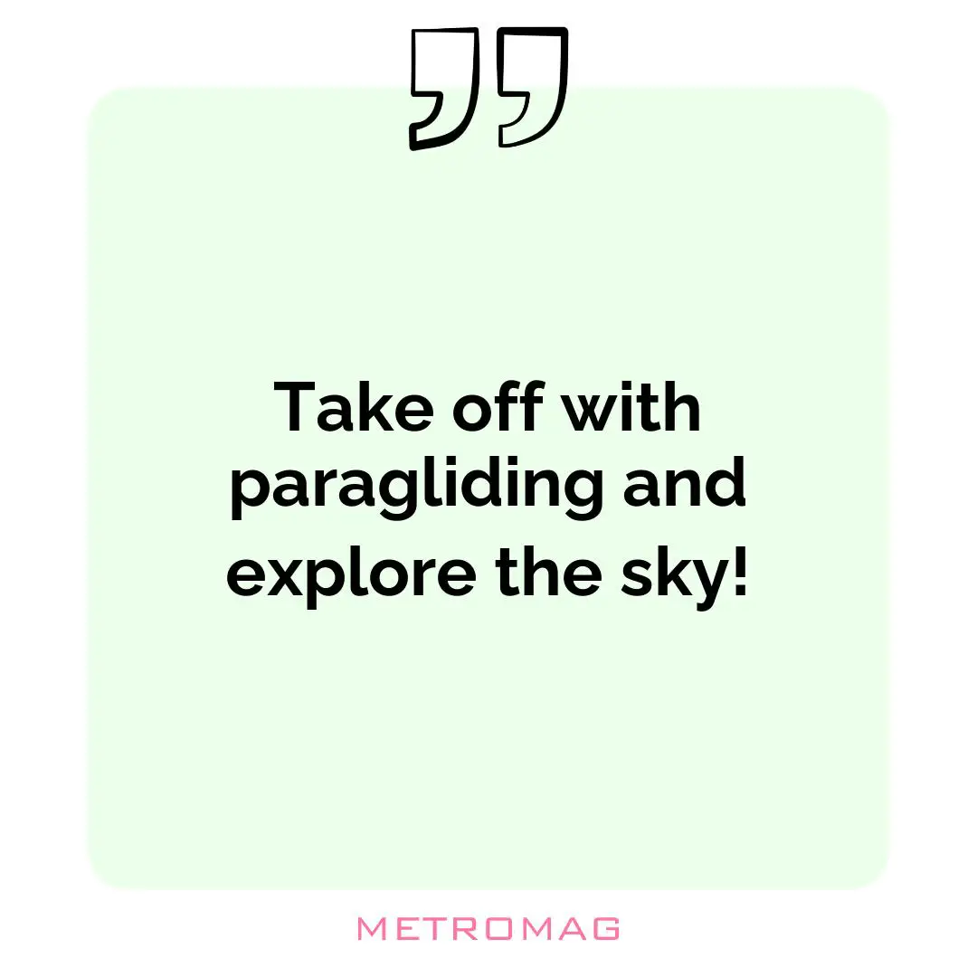 Take off with paragliding and explore the sky!