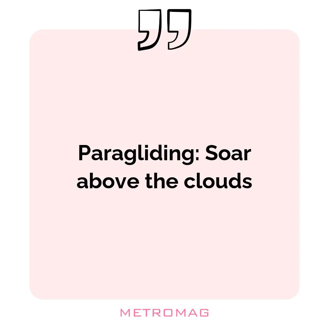 Paragliding: Soar above the clouds