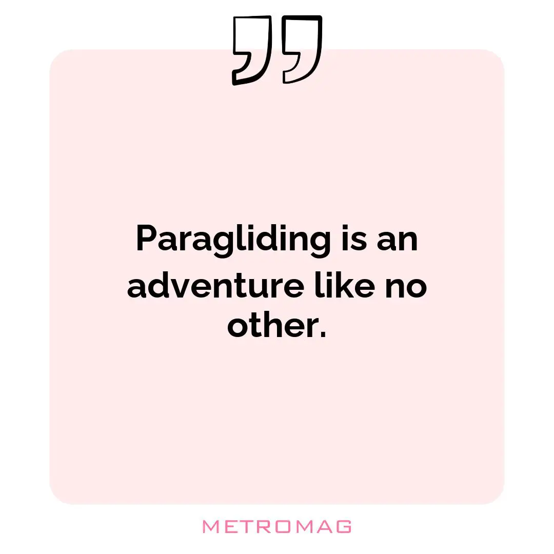 Paragliding is an adventure like no other.