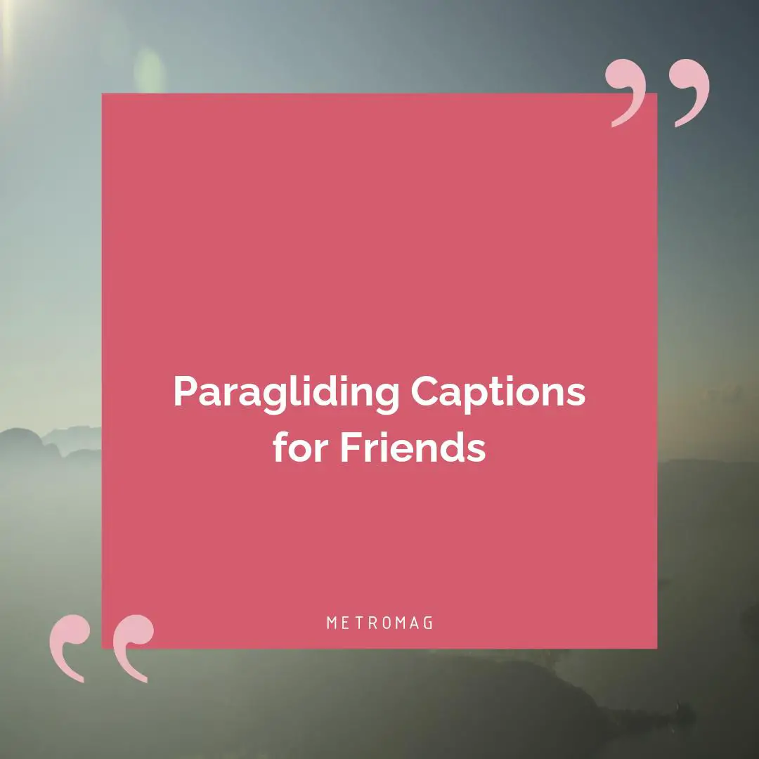 Paragliding Captions for Friends