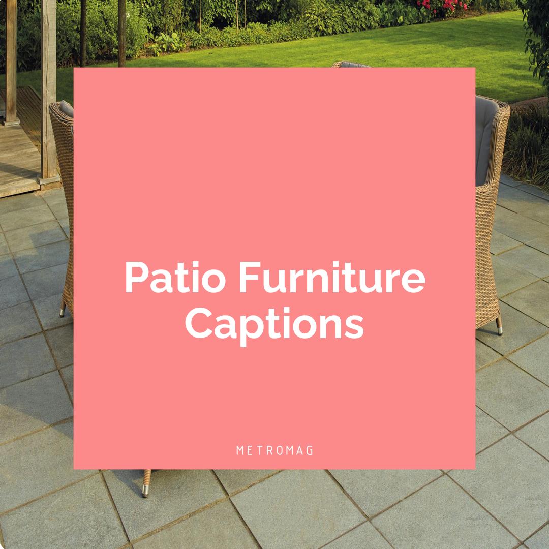 Patio Furniture Captions