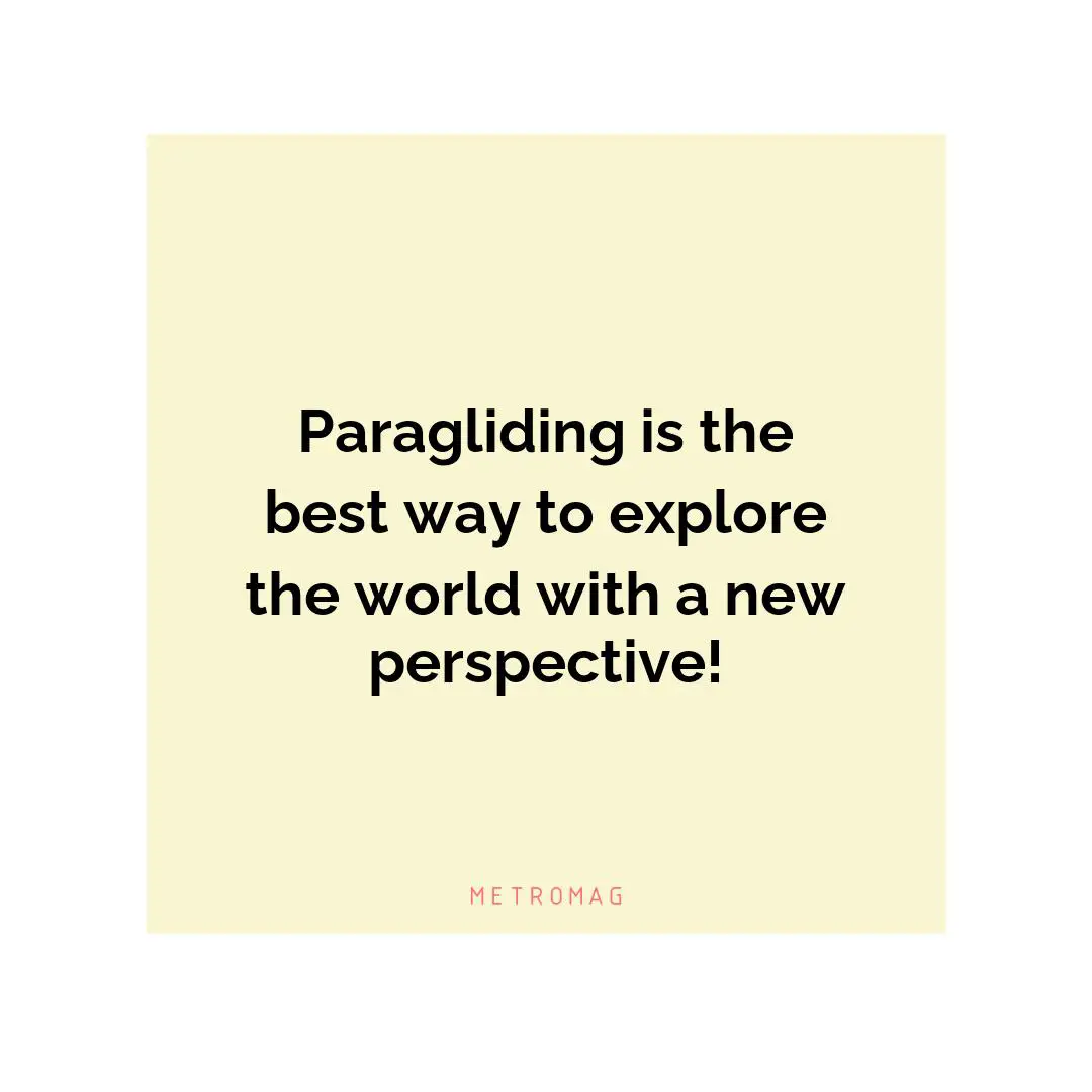 Paragliding is the best way to explore the world with a new perspective!