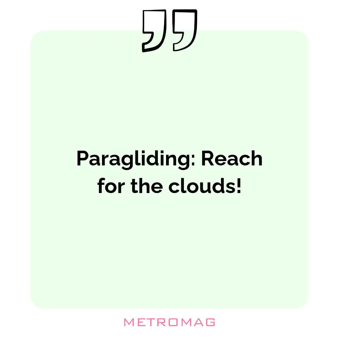 Paragliding: Reach for the clouds!