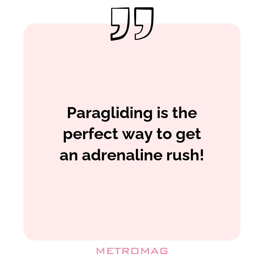 Paragliding is the perfect way to get an adrenaline rush!