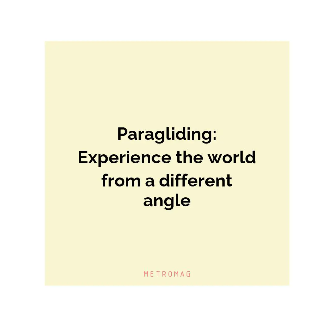 Paragliding: Experience the world from a different angle