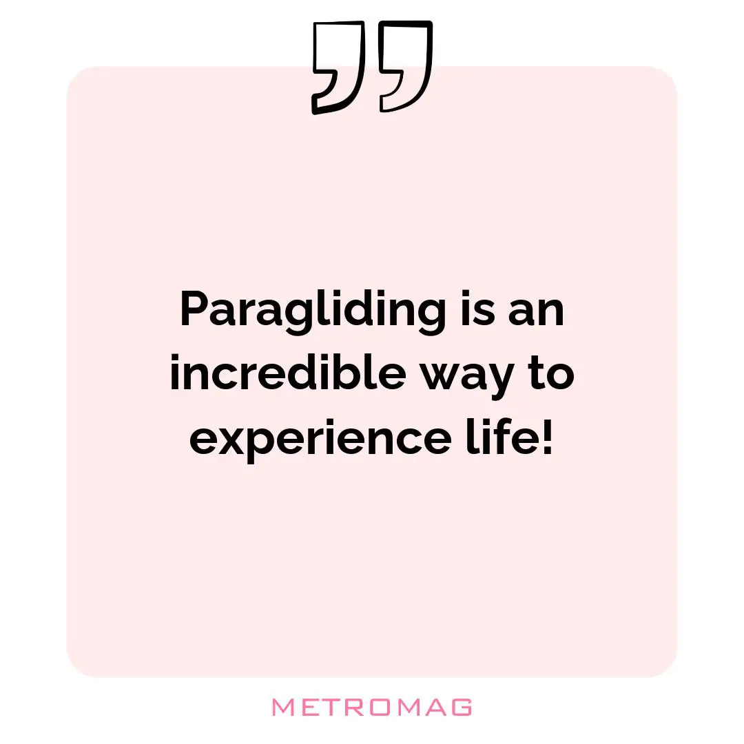 Paragliding is an incredible way to experience life!