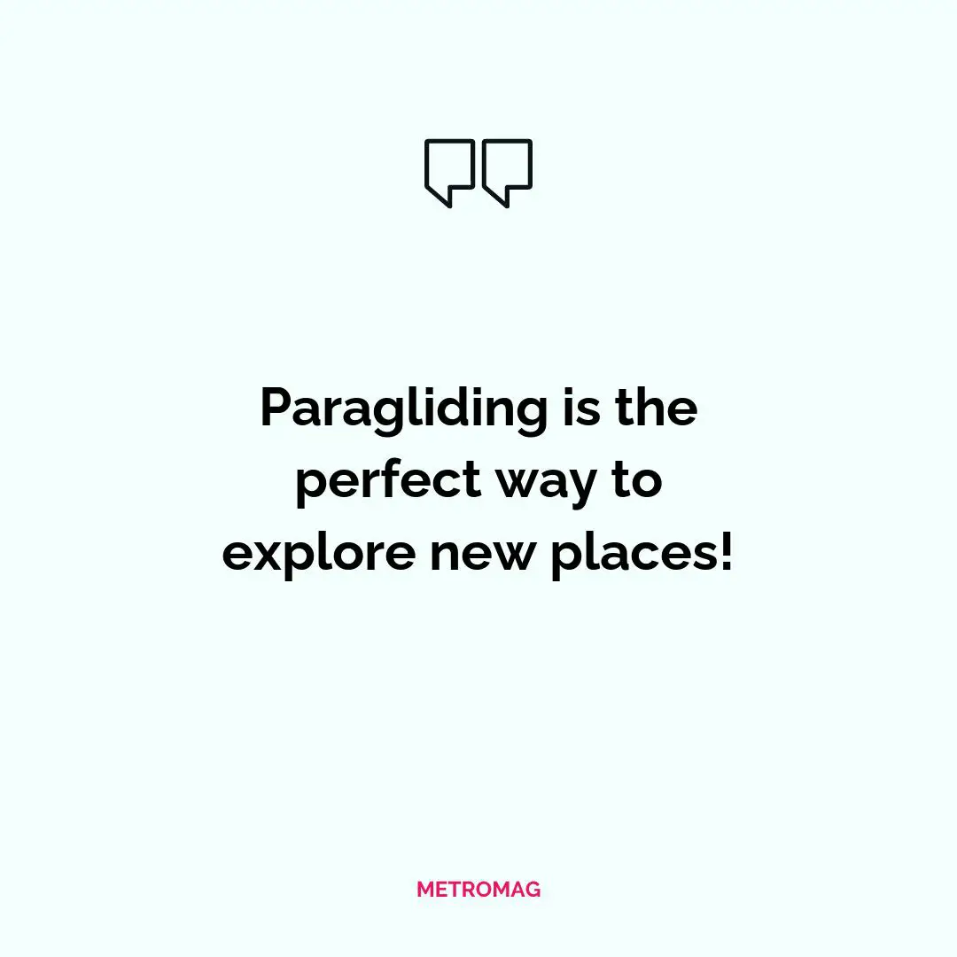 Paragliding is the perfect way to explore new places!