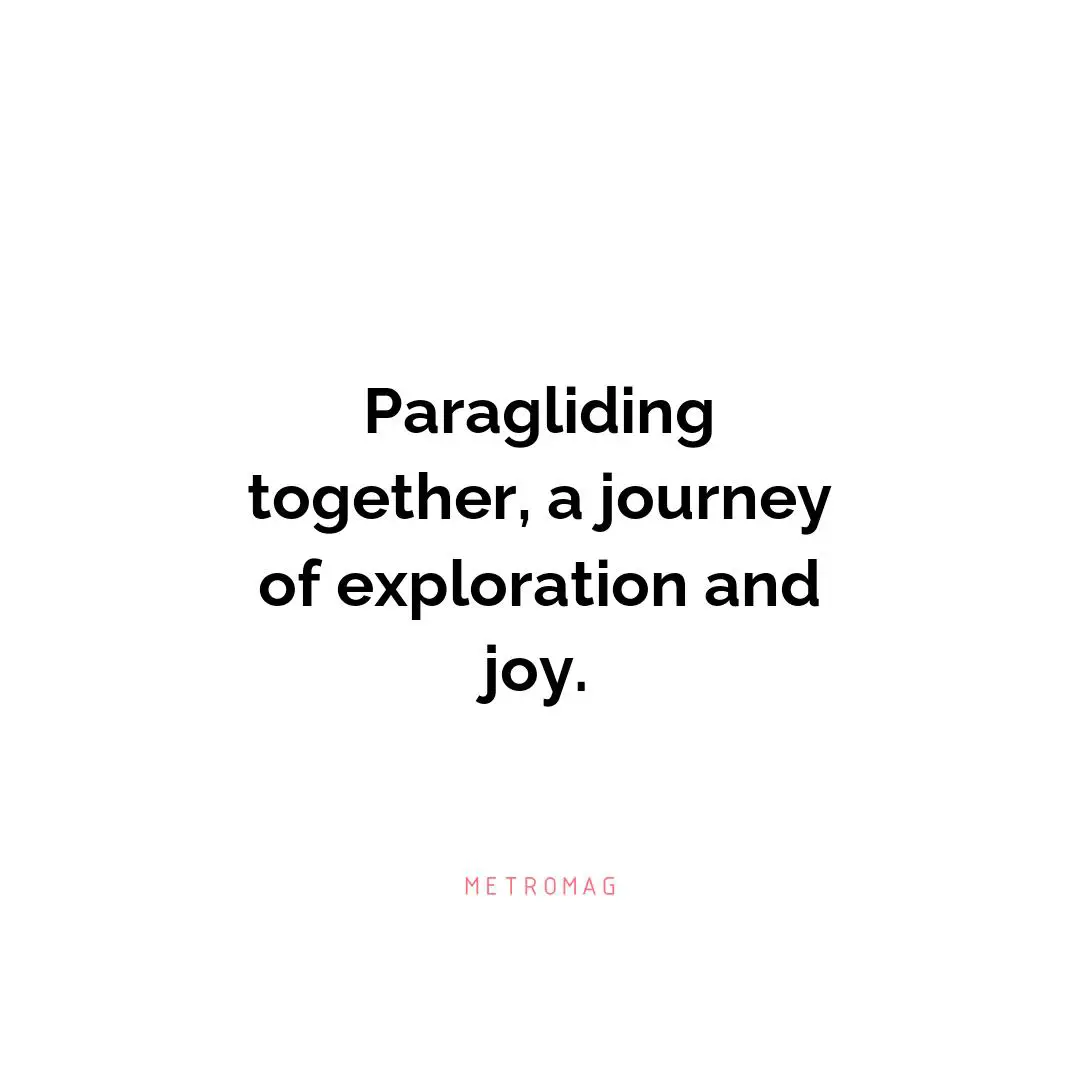 Paragliding together, a journey of exploration and joy.