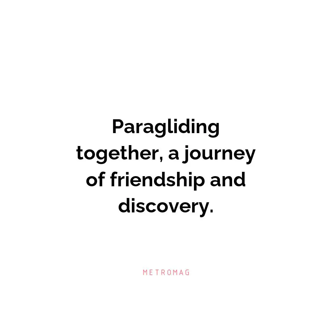 Paragliding together, a journey of friendship and discovery.