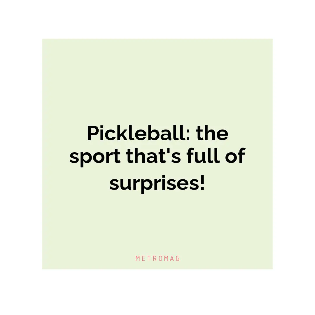 Pickleball: the sport that's full of surprises!