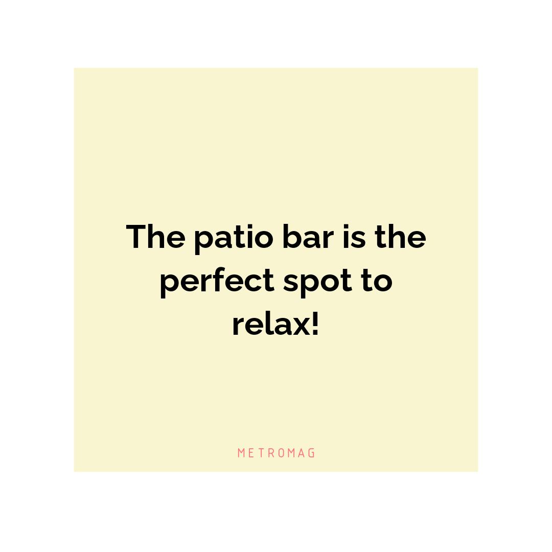 The patio bar is the perfect spot to relax!