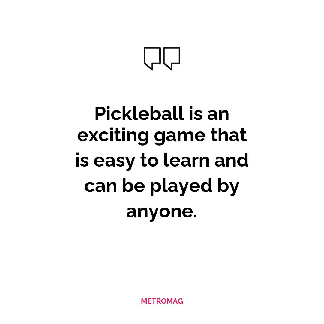 Pickleball is an exciting game that is easy to learn and can be played by anyone.