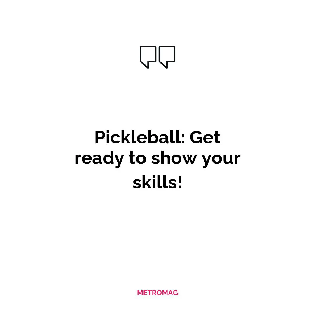 Pickleball: Get ready to show your skills!