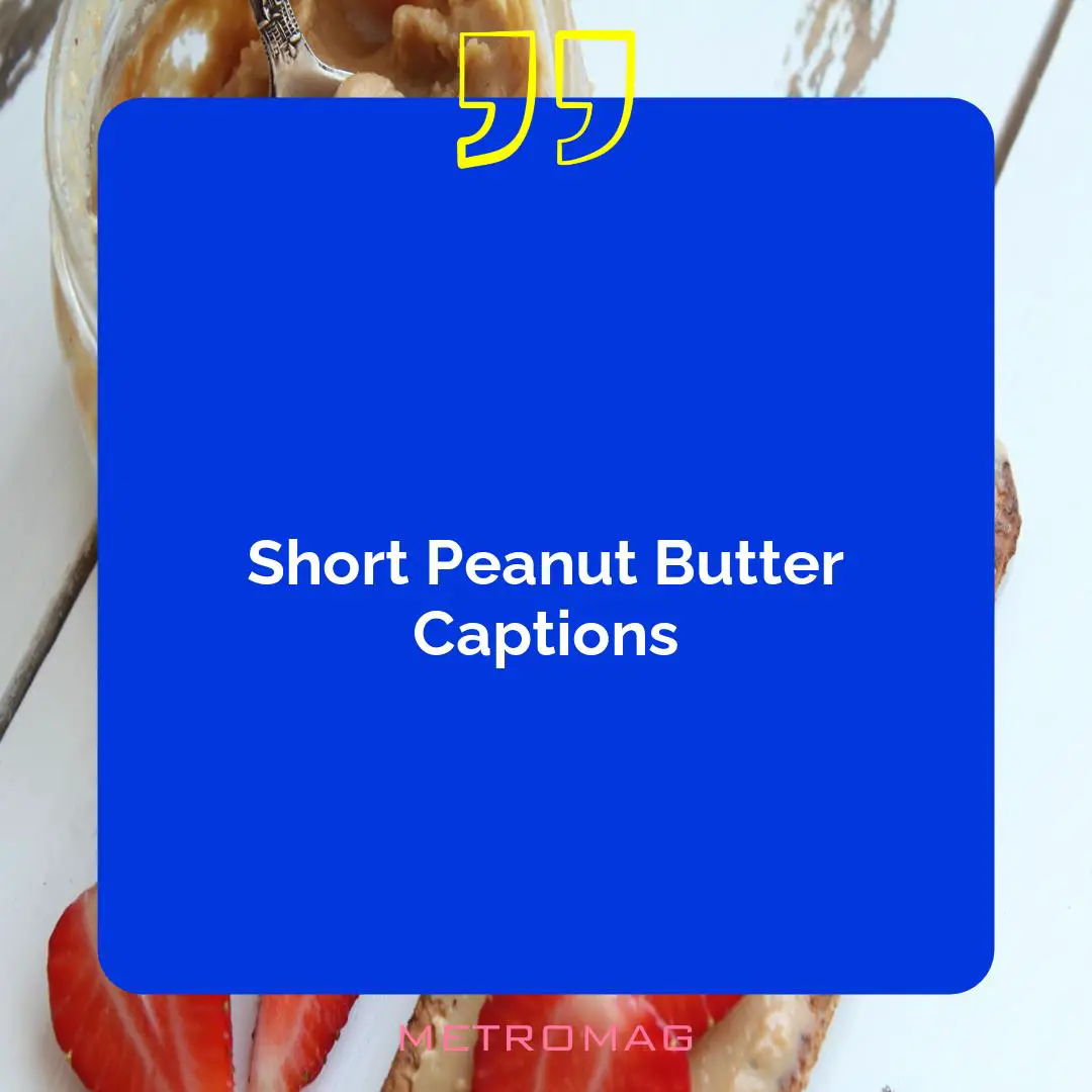 Short Peanut Butter Captions