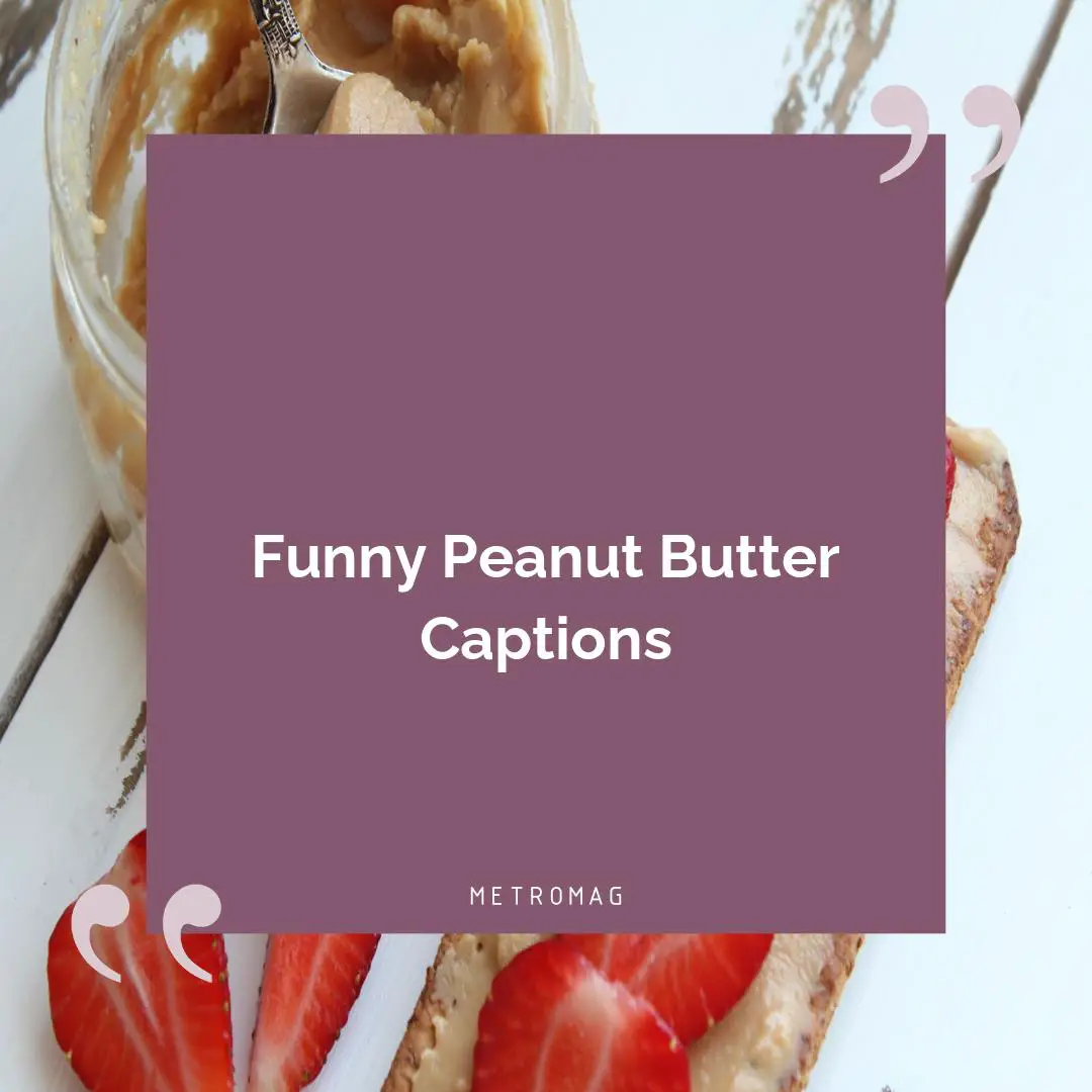 Funny Peanut Butter Captions