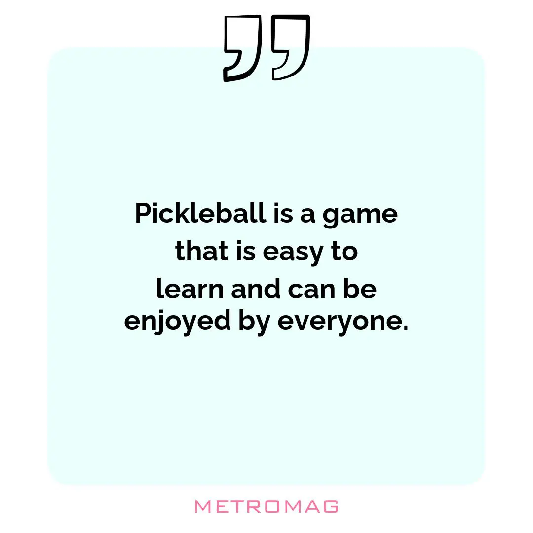 Pickleball is a game that is easy to learn and can be enjoyed by everyone.