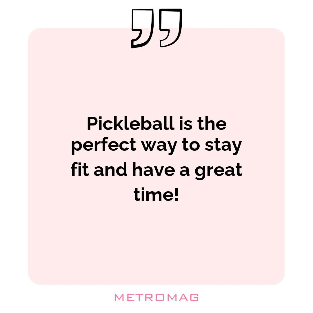 Pickleball is the perfect way to stay fit and have a great time!