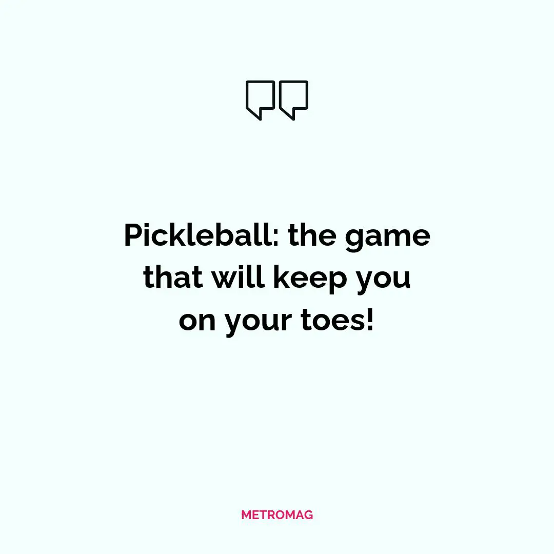 Pickleball: the game that will keep you on your toes!