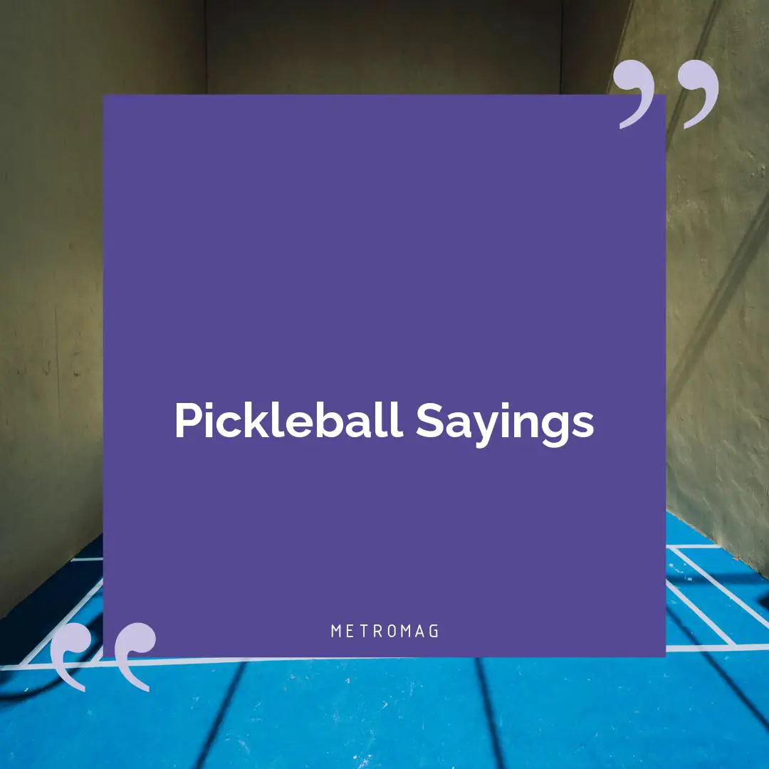 Pickleball Sayings