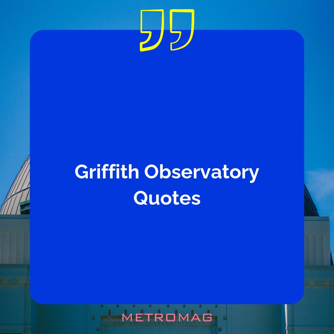 Griffith Observatory Quotes