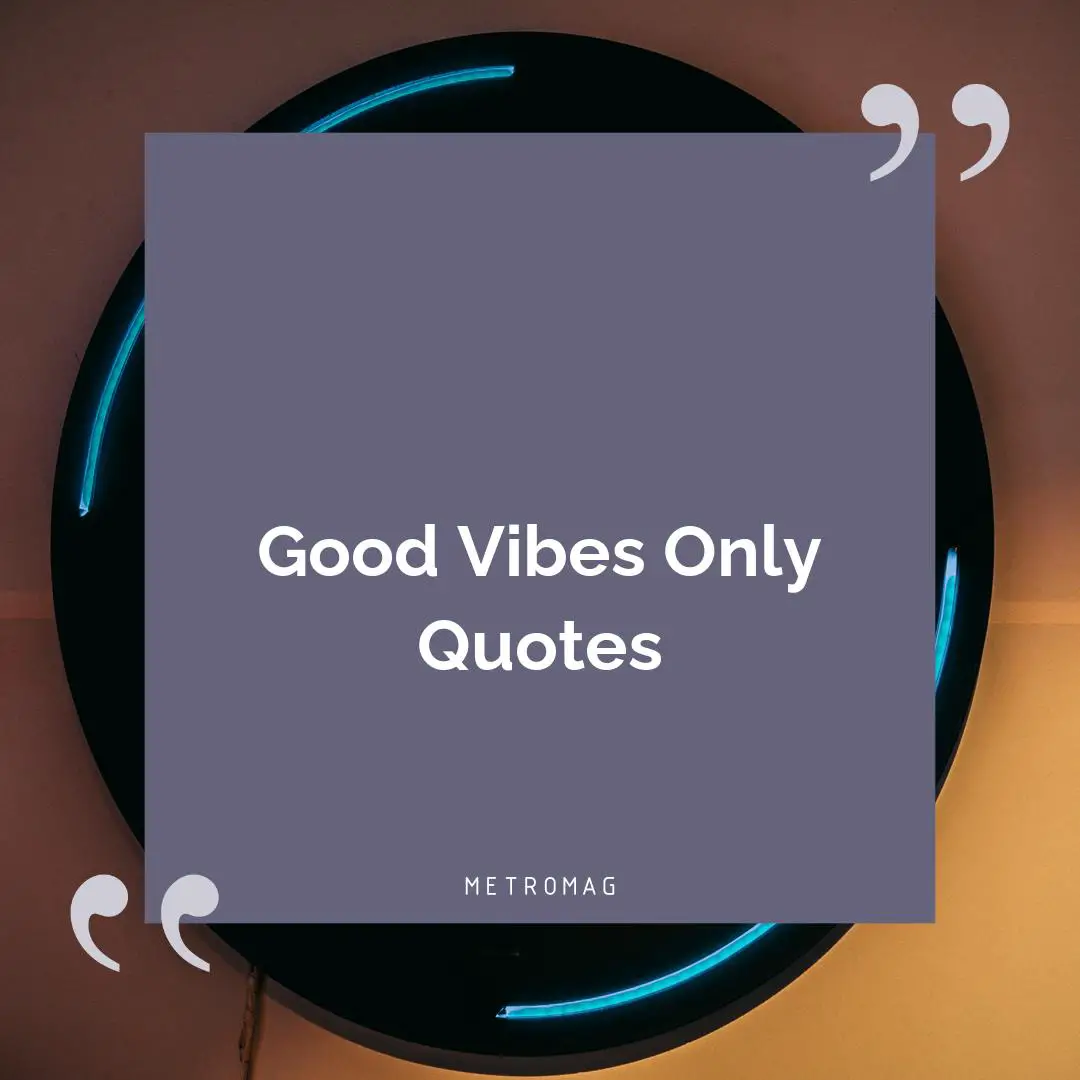 Good Vibes Only Quotes