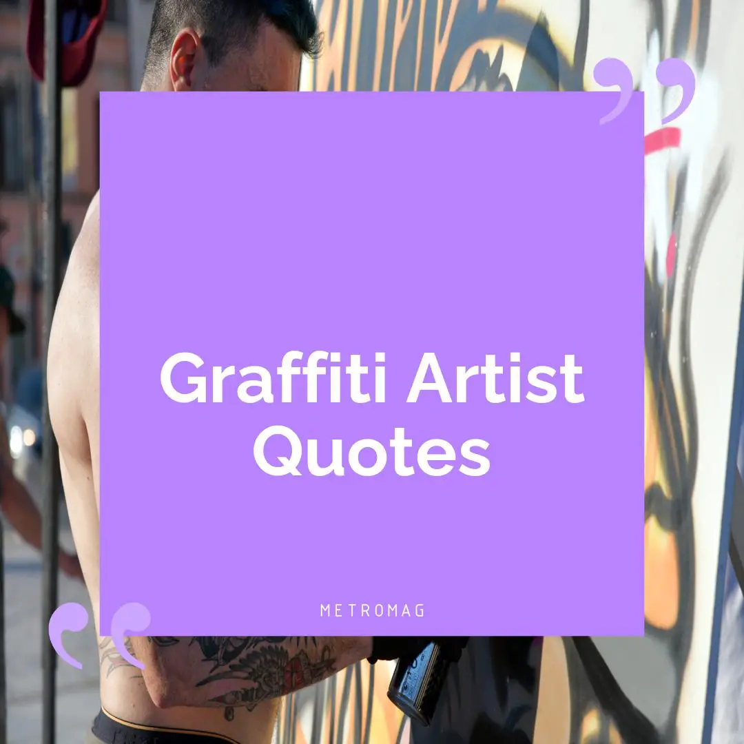 Graffiti Artist Quotes