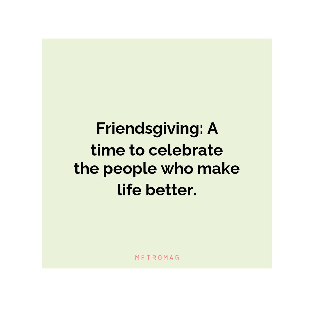 Friendsgiving: A time to celebrate the people who make life better.
