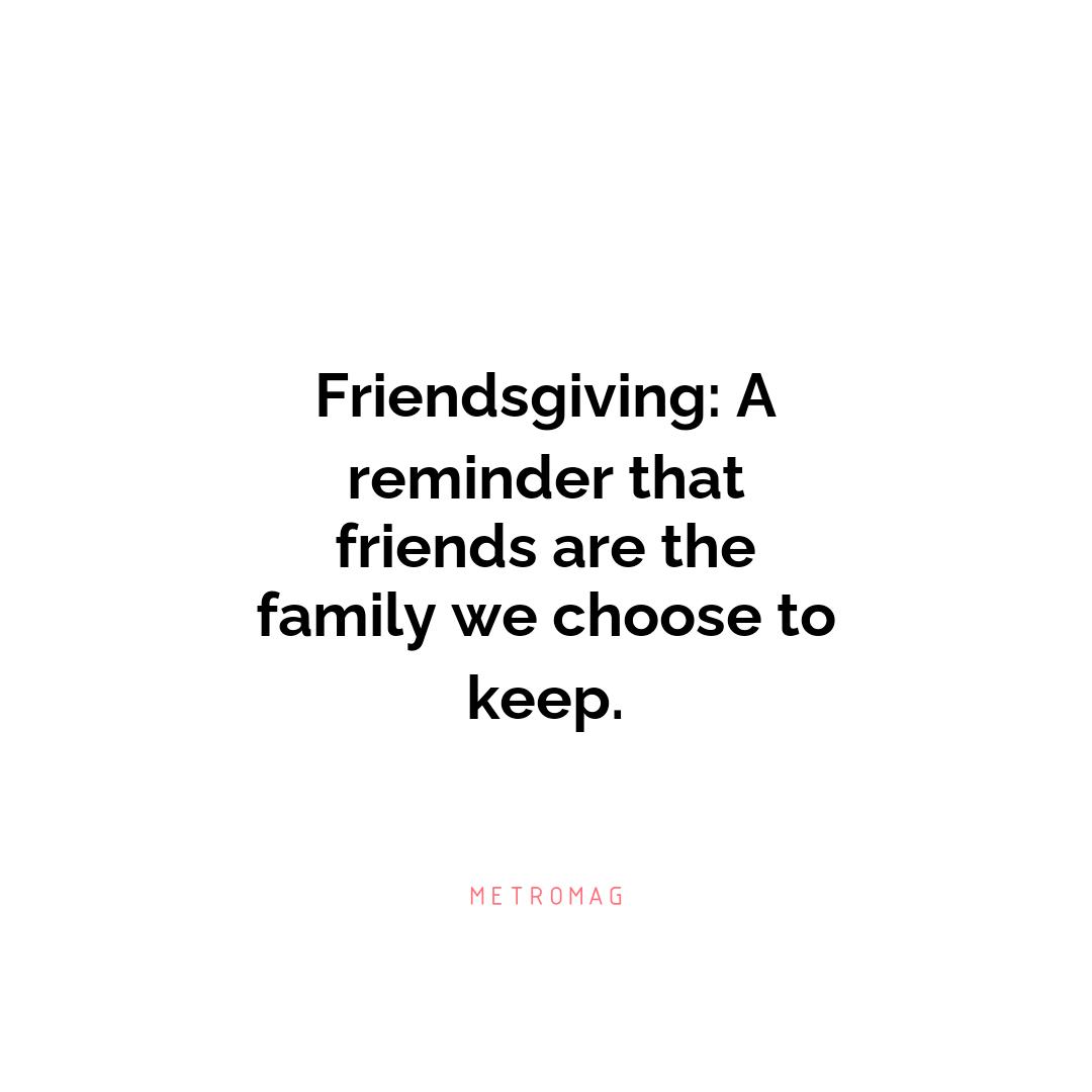Friendsgiving: A reminder that friends are the family we choose to keep.