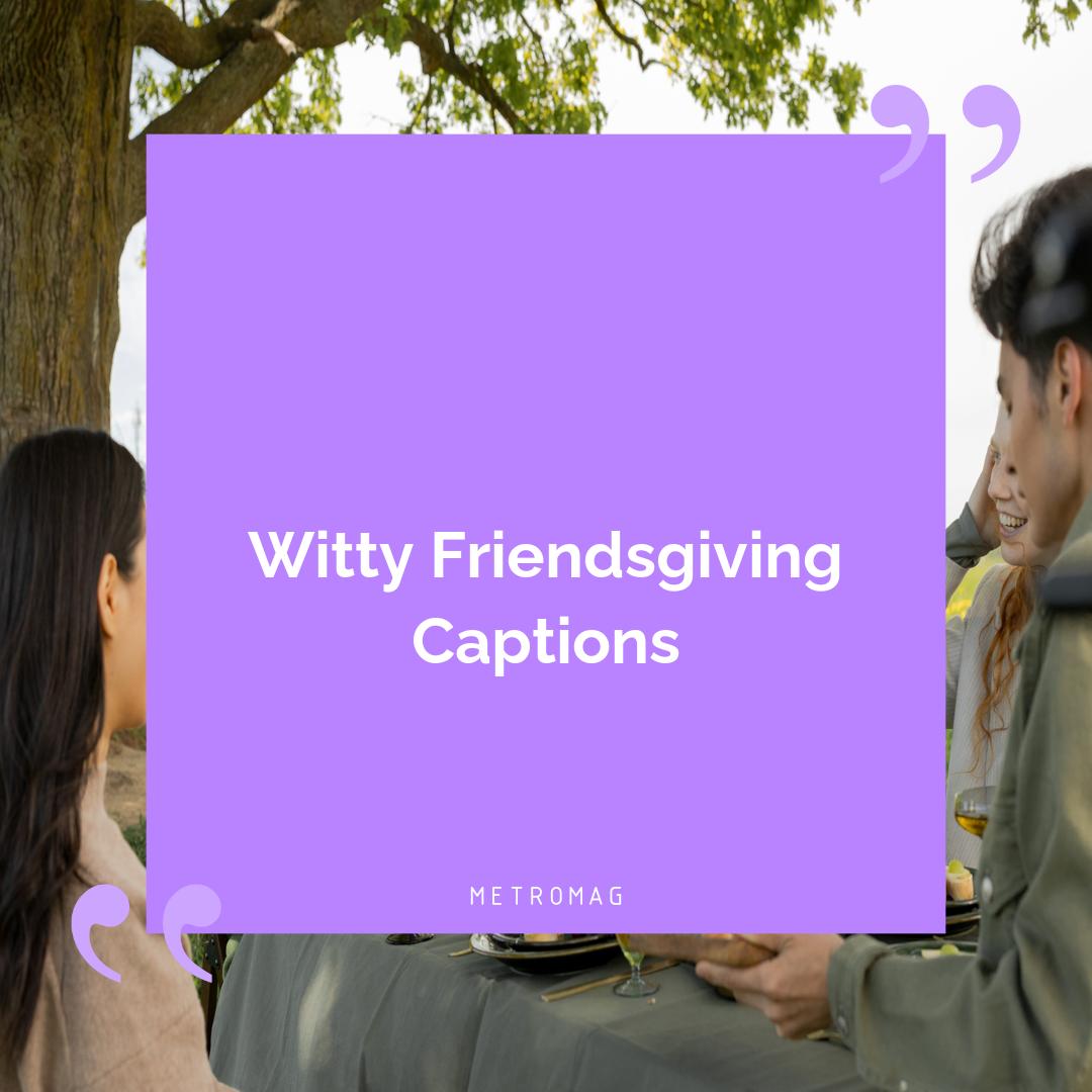 Witty Friendsgiving Captions
