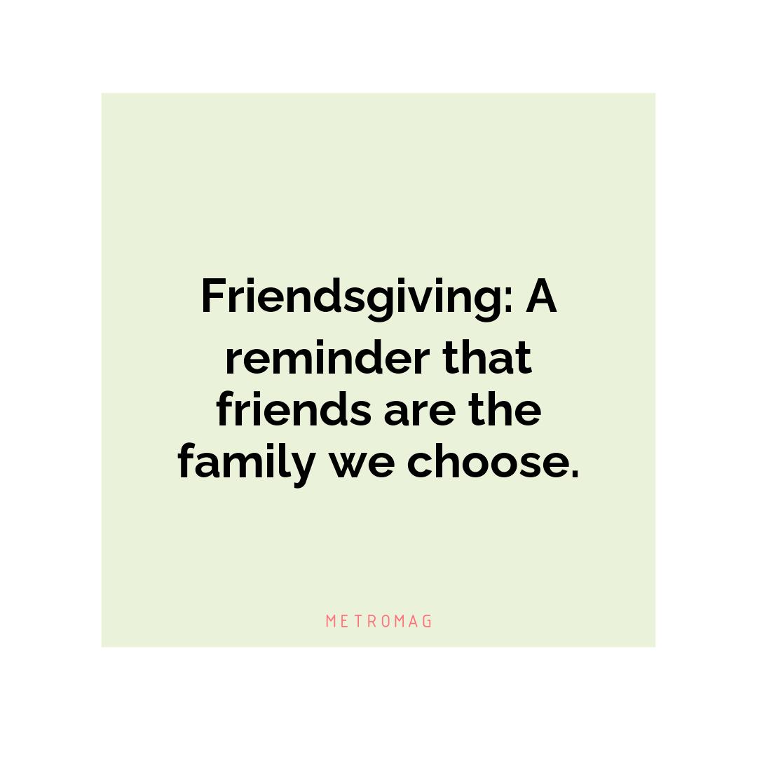 Friendsgiving: A reminder that friends are the family we choose.