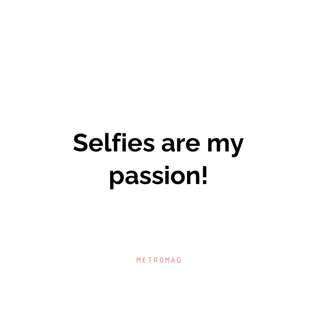 Selfies are my passion!