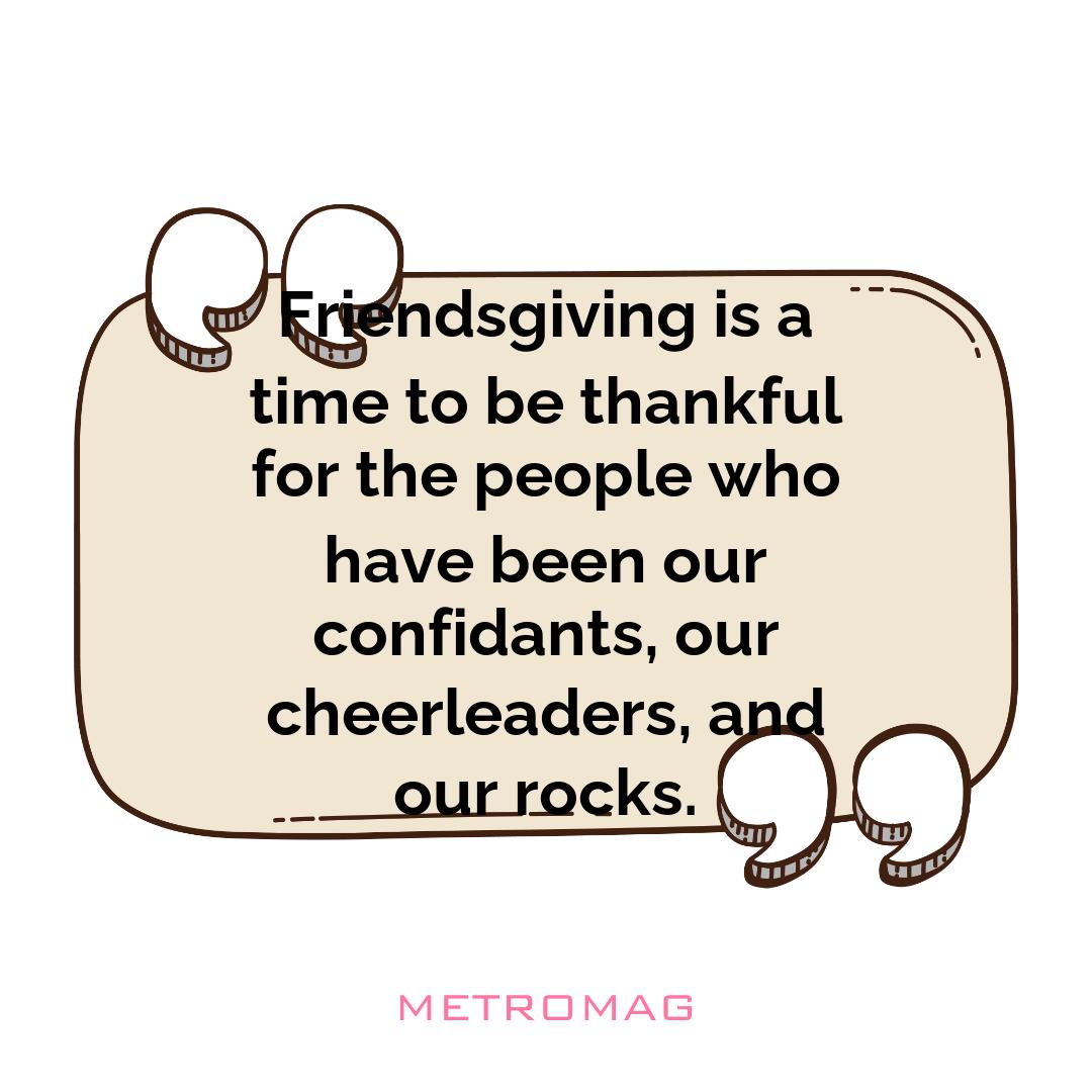 Friendsgiving is a time to be thankful for the people who have been our confidants, our cheerleaders, and our rocks.