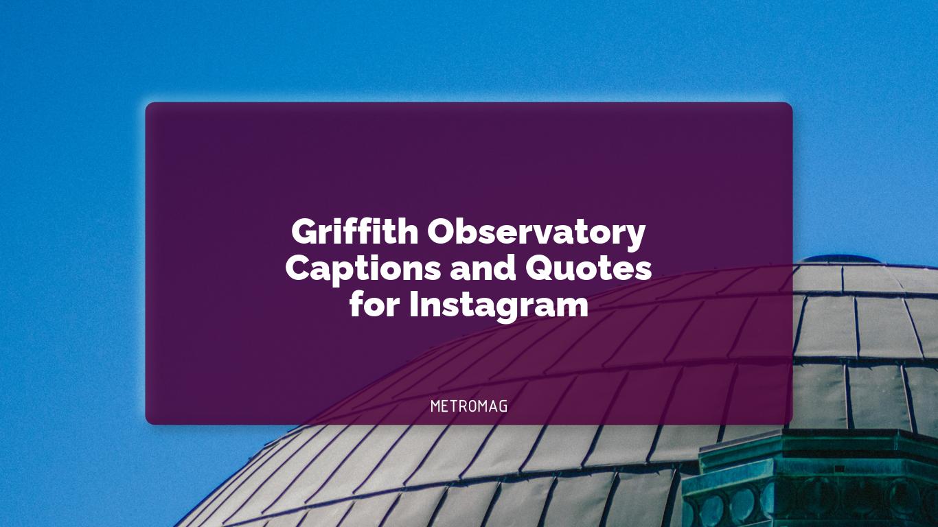 Griffith Observatory Captions and Quotes for Instagram