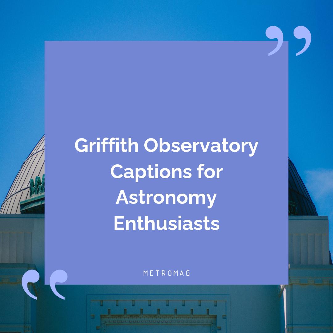 Griffith Observatory Captions for Astronomy Enthusiasts