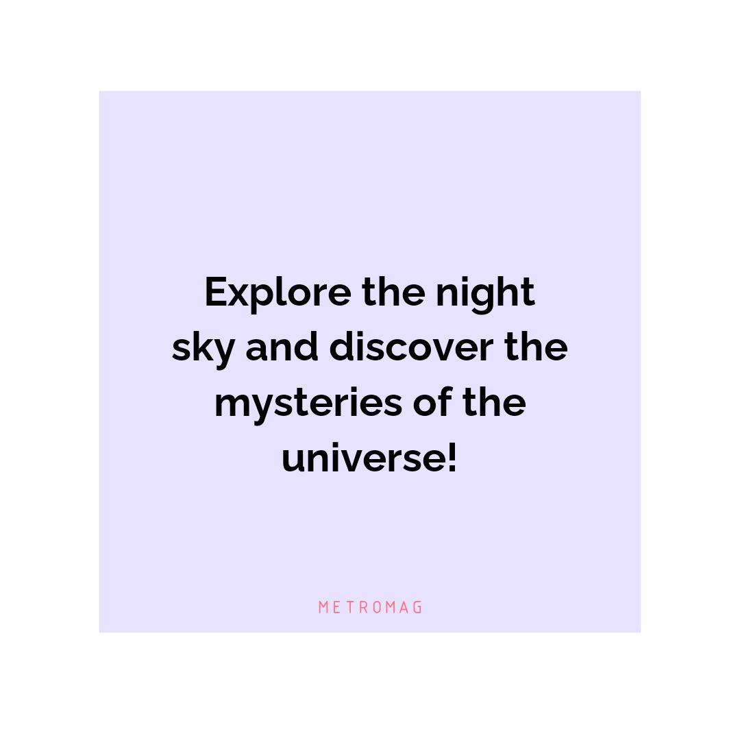 Explore the night sky and discover the mysteries of the universe!