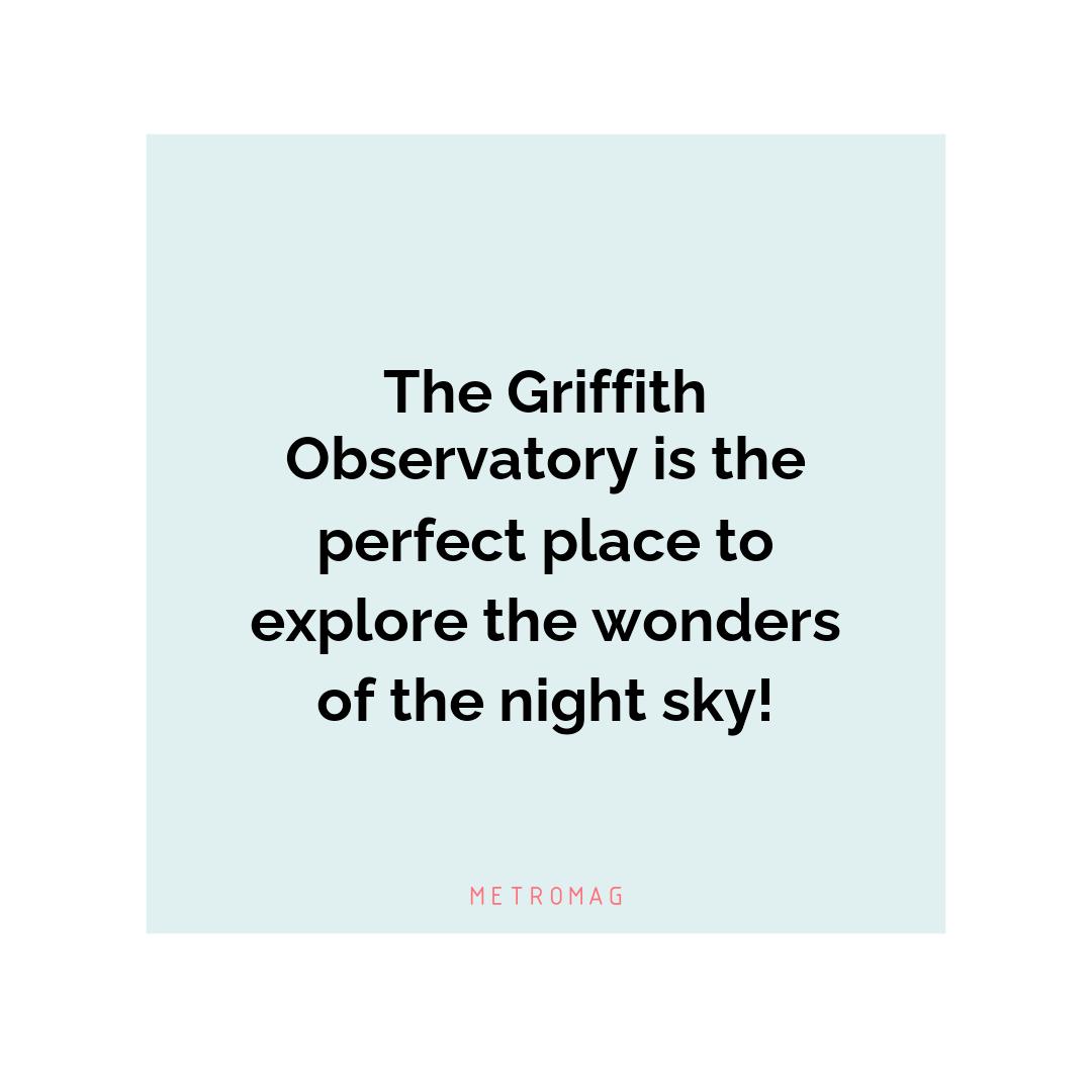 The Griffith Observatory is the perfect place to explore the wonders of the night sky!