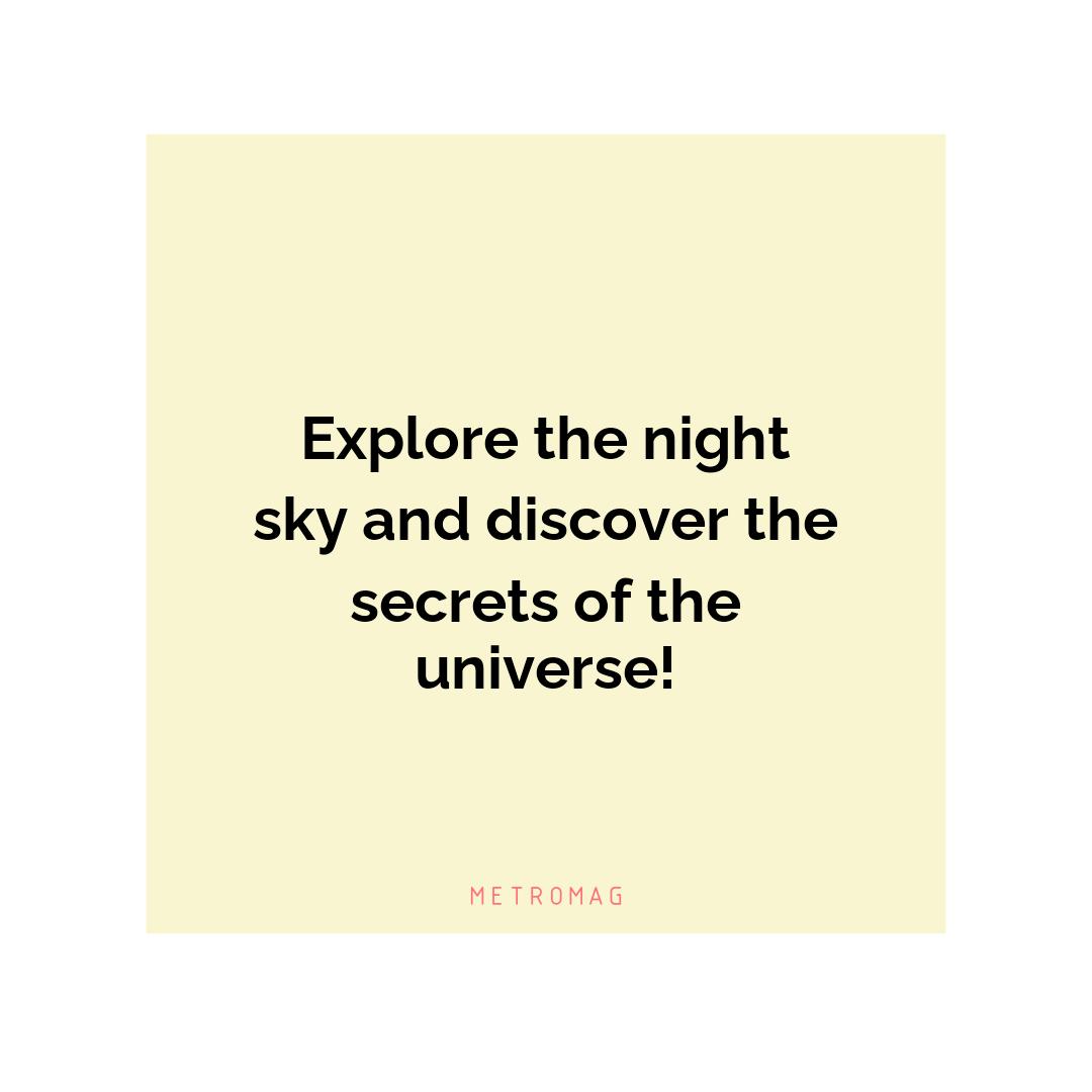 Explore the night sky and discover the secrets of the universe!