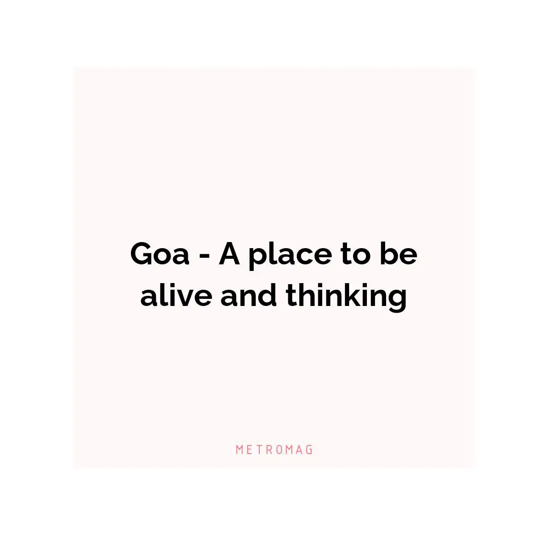 Goa - A place to be alive and thinking