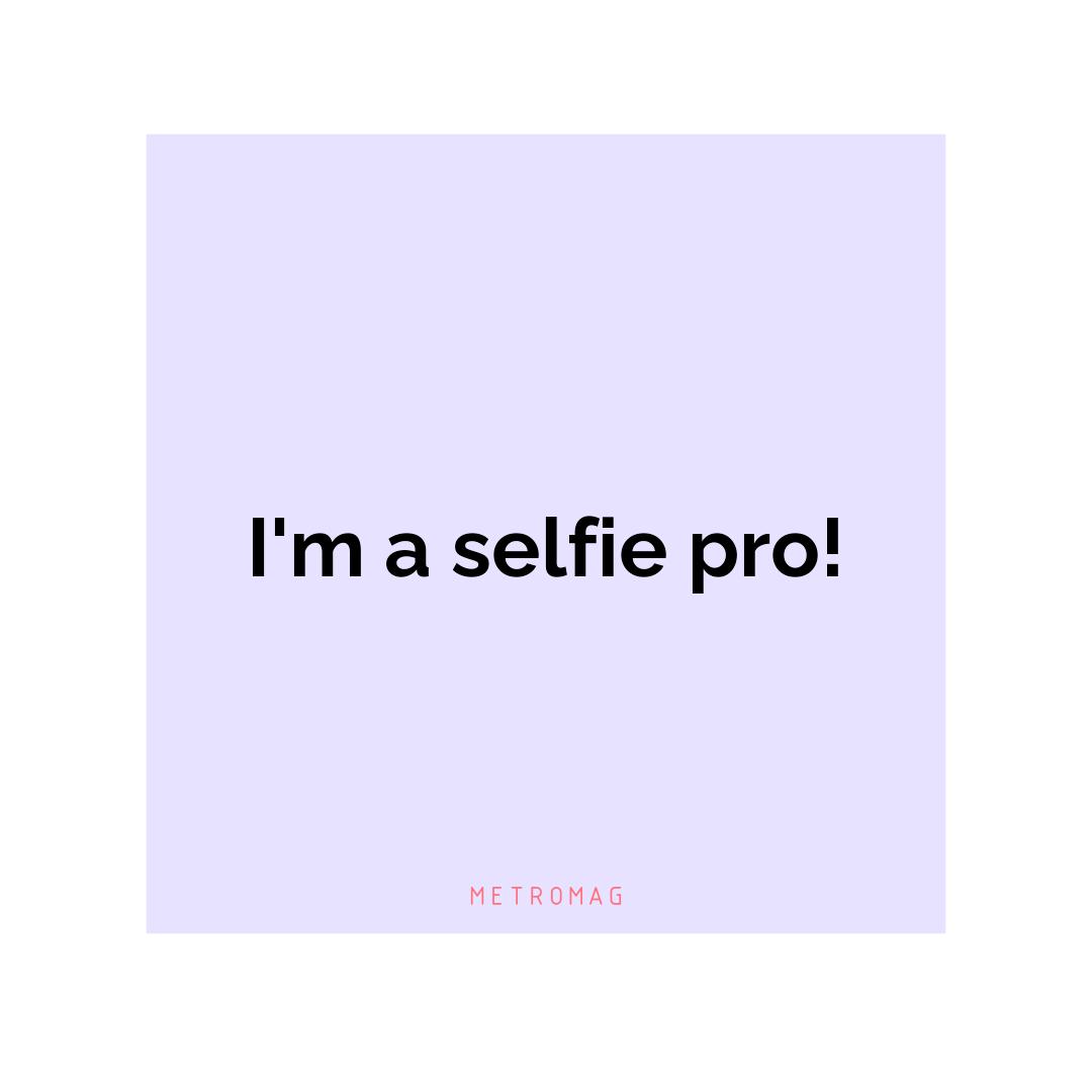 I'm a selfie pro!