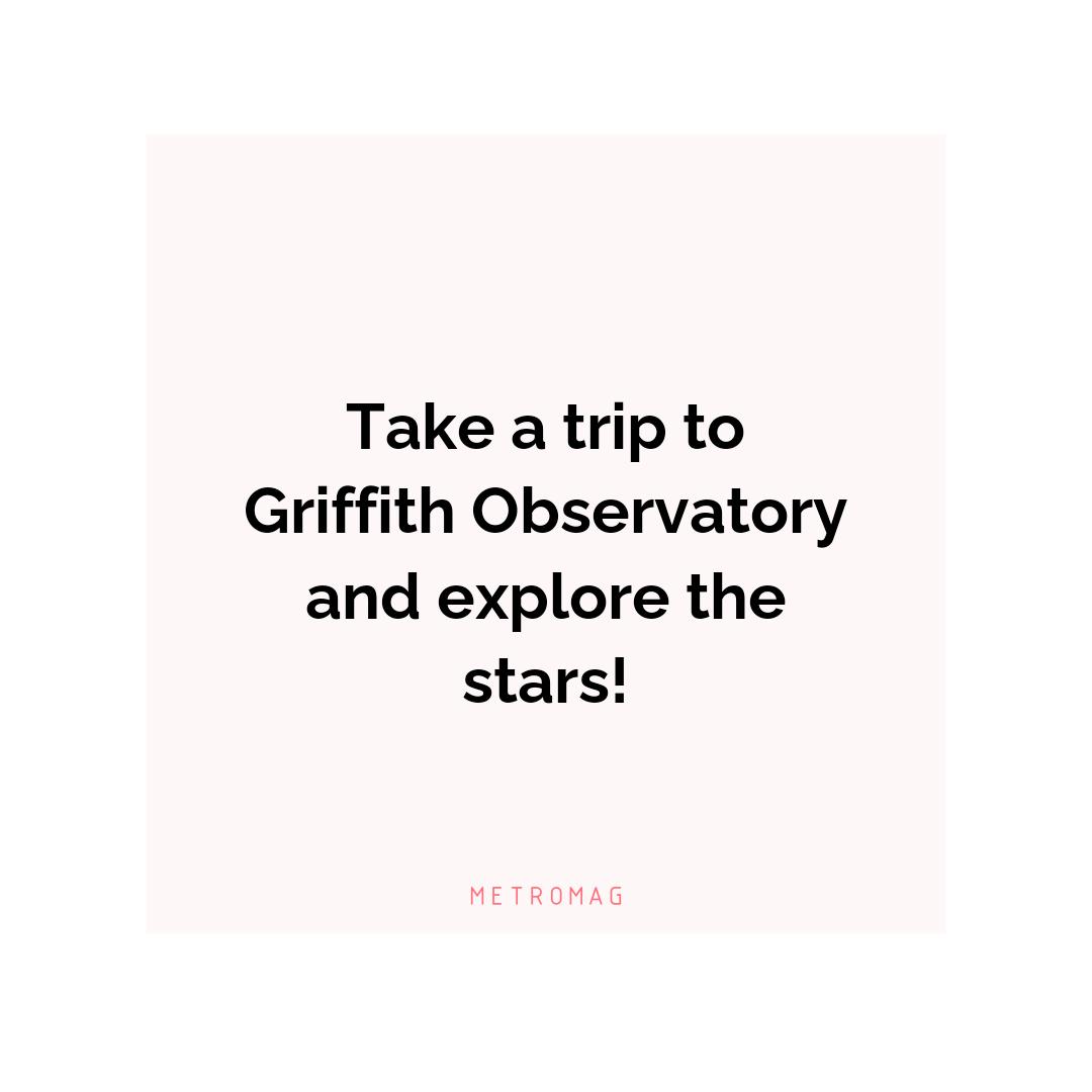 Take a trip to Griffith Observatory and explore the stars!
