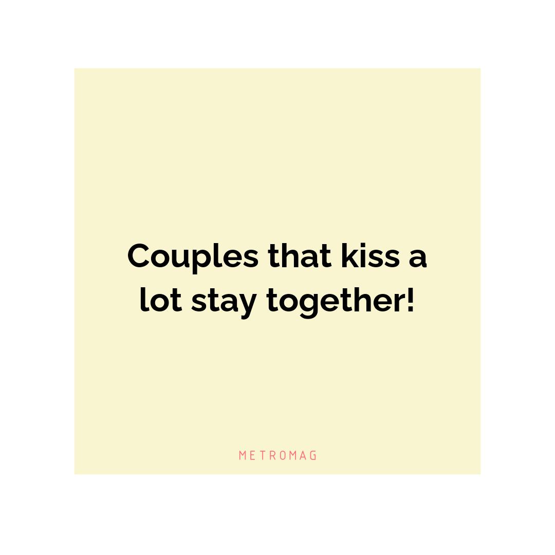 Couples that kiss a lot stay together!