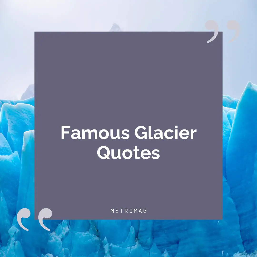 Famous Glacier Quotes