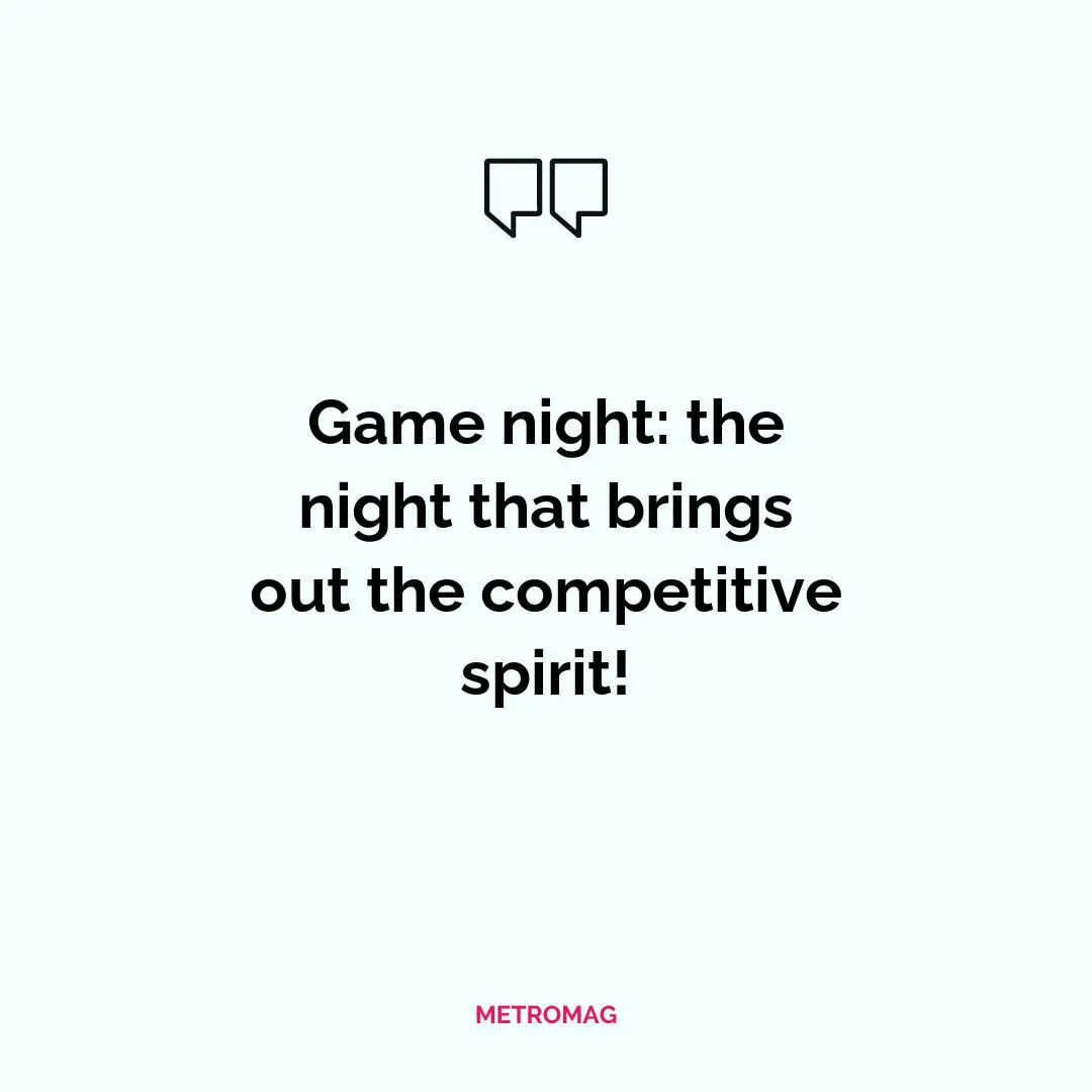 Game night: the night that brings out the competitive spirit!