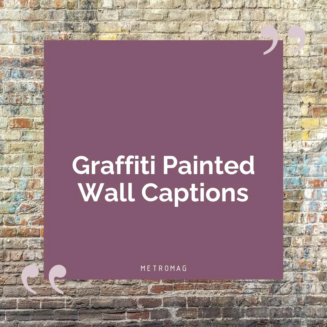 Graffiti Painted Wall Captions
